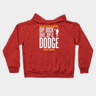 Dip, Duck, Dive, Dip and Dodge Kids Hoodie